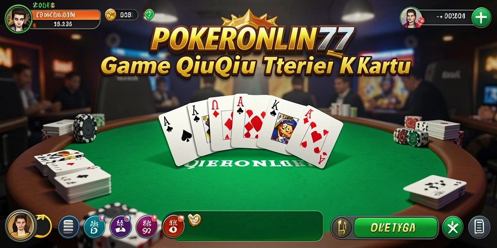 Tampilan gameplay seru POKERONLIN77 dengan aksi kartu QiuQiu.